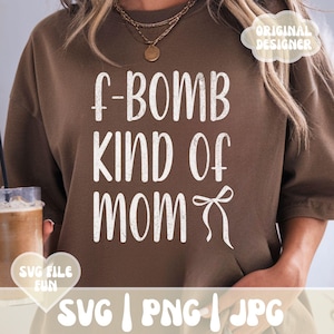 F Bomb Kind of Mom SVG, Feliz Dia das Mães SVG, Frase fofa de Dia das Mães para mãe PNG, Design de camiseta moderna de mãe desgastada com sublimação de impressão