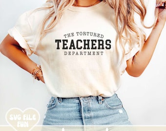 Tortured Teachers Department Svg, Teacher Era Shirt SVG, End of School Svg, Cool Teacher Svg, Trendy Varsity Teacher Shirt Sublimation