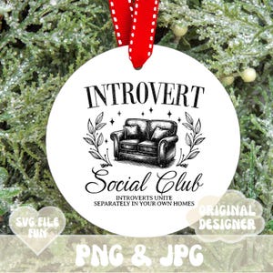 May include: White round ornament with black text that reads "Introvert Social Club Introverts Unite Separately In Your Own Homes". A black and white illustration of a couch is above the text.