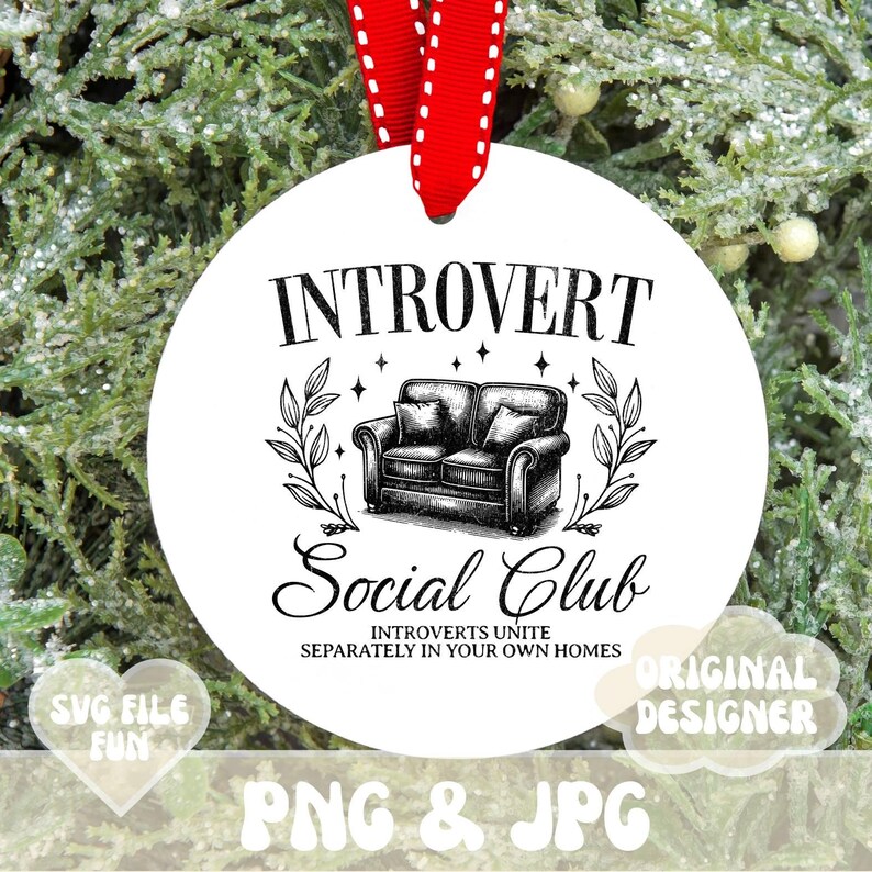 May include: White round ornament with black text that reads "Introvert Social Club Introverts Unite Separately In Your Own Homes". A black and white illustration of a couch is above the text.