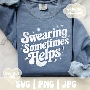 Grappig vloeken SVG PNG, vloeken helpt soms SVG, sarcastisch shirtontwerp, ongepaste Svg, snarky retro trendy printsublimatiebestand