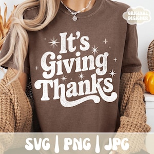 May include: A brown t-shirt with the phrase "It's Giving Thanks" in white, retro-style lettering. The design includes starburst and cross accents. The bottom of the image shows the file types: SVG, PNG, and JPG.