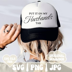 Coloque-o na guia SVG do meu marido, boné de caminhoneiro PNG, chapéu de caminhoneiro SVG, arquivo Svg de chapéu de beisebol, Snarky Svg, designs de chapéu de caminhoneiro, sublimação de impressão
