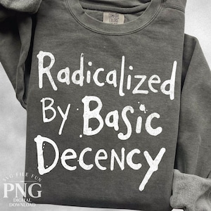 Geradicaliseerd door basis fatsoen PNG-shirtontwerp, gelijke rechten, politiek protest activisme democraat liberaal feministische print sublimatie