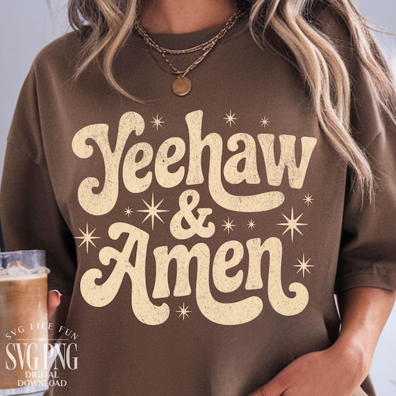 Yeehaw and Amen PNG SVG Shirt Design Country Western SVG, Southern Sayings, Christian Cowboy Faith Retro Country Rodeo