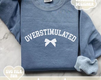 Funny ADHD Svg, Adult ADHD Png, Overstimulated Png, Neurodivergent Svg, Autism Shirt Svg, Bow Shirt Design, Cricut File Print Sublimation