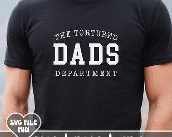 The Tortured Dads Department SVG, Happy Father's Day SVG, First Time Dad SVG, New Dad Png, Dad Tshirt Svg, Trendy Shirt Sublimation Design