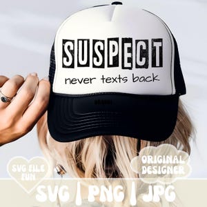 Sospechoso SVG, Sospechoso PNG, Sospechoso Afirma SVG, Gorra De Camionero Svg, Archivo De Gorra De Béisbol Svg, Snarky Svg, Diseños De Gorras De Camionero, Impresión Por Sublimación