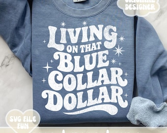 Living on That Blue Collar Dollar SVG PNG Trendy Retro Shirt Design, Blue Collar Wife SVG, Trucker Wife, Plumber Wife, Construction Wife