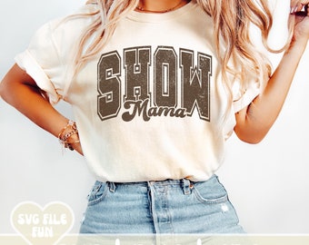 Show Mom PNG, Show Mom SVG, Show Sheep Mom Png, Show Barn Mama, Horse Show Svg, Stock Show Png, Show Mama Varsity SVG