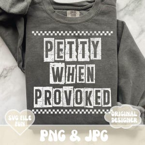 Petty When Provoced Shirt Design PNG-bestand, sarcastisch citaat PNG, trendy verdrietig grappig gezegde Print sublimatie digitale download