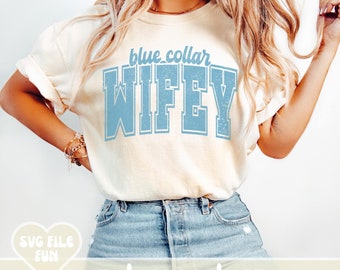 Blue Collar Wife SVG, Blue Collar SVG, Wife Varsity SVG, Trucker Wife Svg, Plumber Wife Svg, Construction Wife Svg, Trendy Shirt Design Png