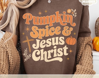 Christian Fall PNG Shirt Design, Pumpkin Spice & Jesus Christ, Religious Christian Girl Retro Christian Woman Trendy Print Sublimation File