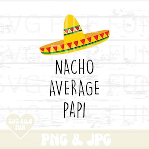 Papi PNG, Nacho Average Papi Shirt Design PNG, Happy Fathers Day Png, Funny Fathers Day Card to Papi, Print at Home Card 5x7 Png Printable