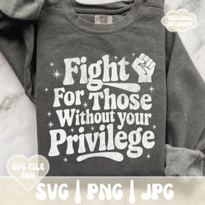 Vecht voor mensen zonder je voorrecht SVG PNG-shirtontwerp, immigratieprotest politiek activist democraat ontwerp Print sublimatie