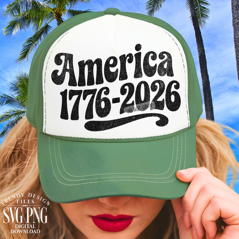 May include: A green and white trucker hat with the text "America 1776-2026" in black. The hat has a curved brim and a mesh back. The image also includes the text "Trendy Design Files SVG PNG Digital Download".