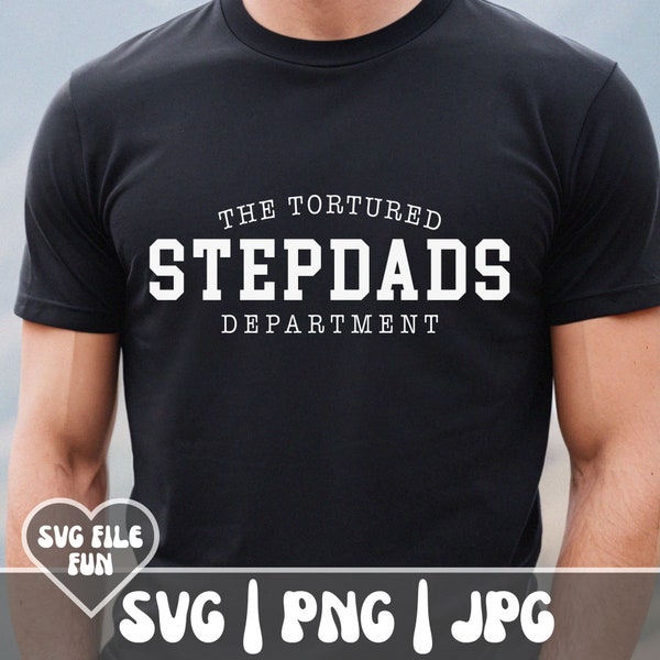 The Tortured Stepdads Department SVG, Happy Father's Day SVG, Stepdad SVG, Stepdad Png, Step Dad Tshirt Svg, Trendy Shirt Sublimation Design