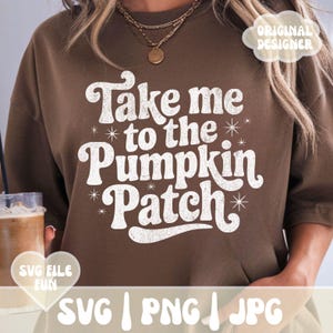 May include: A brown sweatshirt with the text "Take me to the Pumpkin Patch" in white, retro-style lettering. The image also includes the text "SVG FILE FUN" and "SVG | PNG | JPG".