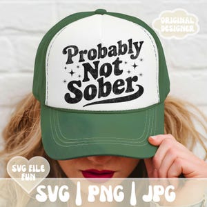 Casquette de camionneur drôle PNG SVG, probablement pas sobre SVG, fichier Svg de casquette de baseball, Snarky Svg, conceptions inappropriées de casquette de camionneur impression par sublimation