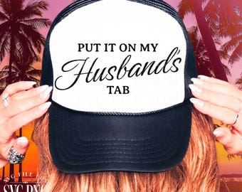 Put it On My Husband's Tab SVG, Trucker Hat PNG, Trucker Hat SVG, Baseball Hat Svg File, Snarky Svg, Trucker Hat Designs, Print Sublimation