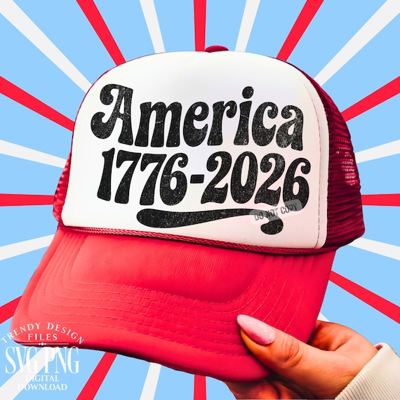 America 1776-2026 SVG, 4th of July Trucker Hat PNG, America 250th Anniversary Baseball Hat Svg File, Trucker Hat Designs Print Sublimation