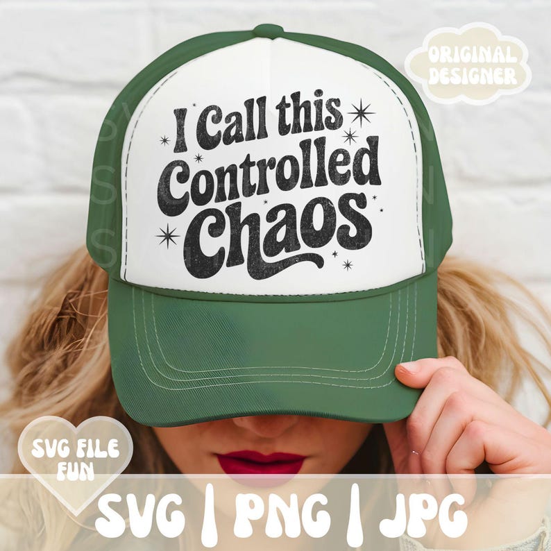 May include: A green and white trucker hat with the text "I Call this Controlled Chaos" in black. The hat has a curved brim and a mesh back. The words "SVG FILE FUN" and "SVG | PNG | JPG" are also visible.