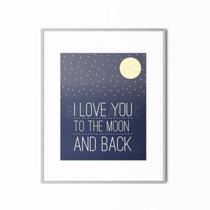 I Love You to the Moon and Back, I Love You Moon Nursery, I Love You to the Moon and Back Print, 8x10 Print, Wall Art, Moon and Back Print