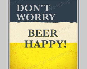 Beer Happy print Funny Bar art Beer Party decor Rustic Country Beer poster beer art Man Cave Beer lover adult party decor College Dorm art