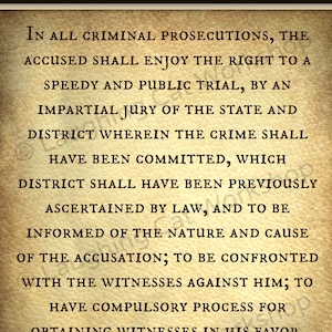 May include: A vintage-style print of the Sixth Amendment to the United States Constitution, which guarantees the right to a speedy and public trial, an impartial jury, and legal counsel. The text is printed in black on a beige background.