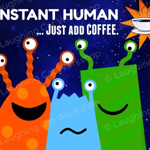 Funny Coffee art Breakfast art print college dorm decor Instant Human kitchen decor hipster Alien Comics Outer Space Planets UFO art