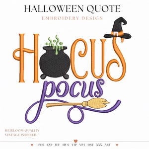May include: An embroidery design featuring the text HOCUS POCUS in orange and purple thread. A black cauldron with green bubbling liquid sits above the word, and a black witch hat and a tan broomstick are integrated into the lettering design.