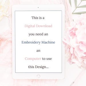 May include: A white tablet screen with the text "This is a Digital Download you need an Embroidery Machine an Computer to use this Design..." displayed on the screen.
