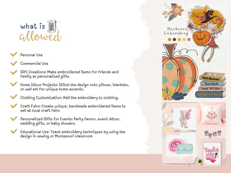 May include: A graphic showing what is allowed for use of a digital embroidery design. The graphic includes a list of uses, such as personal use, commercial use, gift creations, home decor projects, clothing customization, craft fairs, personalized gifts for events, and educational use. The graphic also includes a colorful illustration of a pumpkin, a witch, and a book.