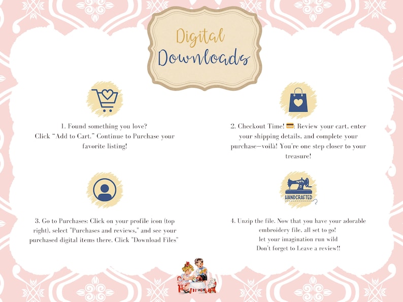 May include: A pink and white graphic with instructions on how to purchase digital downloads. The graphic features a shopping cart, a shopping bag, a person icon, and a sewing machine. The text reads "Digital Downloads" and includes instructions on how to add items to your cart, checkout, download files, and leave a review.