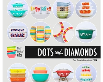 DOTS and DIAMONDS: Your Guide to International PYREX