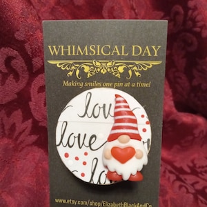 VALENTINE Gnome, Valentine Gnome pin, Valentine Brooch, Valentines Day, Gnome brooch, = striped hat or hearts hat or dots hat