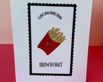 I Love You More Than French Fries - Valentine's Day Greeting Card