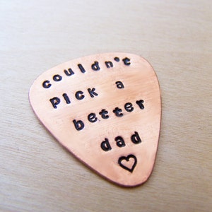 Couldn't Pick A Better Dad Hand stamped Guitar Pick - Customized Handmade Fathers Day Gift - Personalized Gift for Him - New Daddy Gift