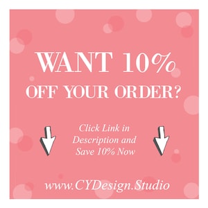 May include: Pink background with white text that says "WANT 10% OFF YOUR ORDER?" with two arrows pointing down. Below the text is "Click Link in Description and Save 10% Now" and "www.CYDesign.Studio".