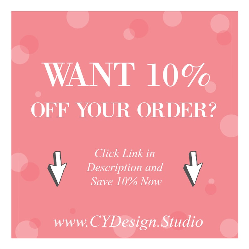 May include: Pink background with white text that says "WANT 10% OFF YOUR ORDER?" with two arrows pointing down. Below the text is "Click Link in Description and Save 10% Now" and "www.CYDesign.Studio".