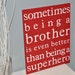 Jill Womack reviewed sometimes being a brother is even better than being a superhero custom wall art