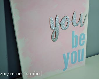 you be you sparkle canvas - encouragement/inspiration/teen room decor/custom signs/be unique/little girls room/tween bedroom/confidence/
