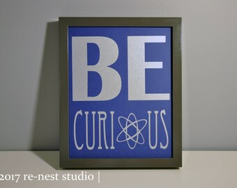 be curious framed wall art - physics/science/kid scientist/encouragement/confidence artwork/custom signs/kids bedroom/you be you/inspiration