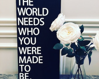 the world needs who you were made to be custom sign - custom canvas/tween encouragement/unique kids/kind kids/kids bedroom decor/