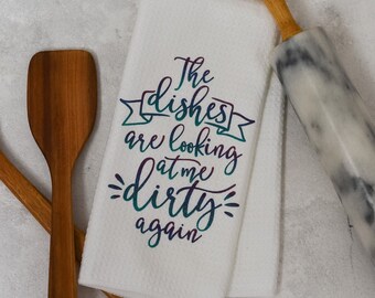Funny Kitchen Towel | The Dishes Are Looking At Me Dirty Again | Microfiber Towel | Housewarming Gift | Bridal Shower Gift | Hostess Gift
