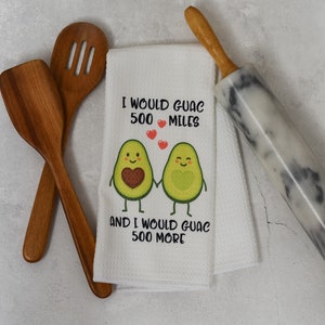 Funny Kitchen Towel | I Would Guac 500 Miles | Microfiber Towel | Housewarming Gift | Bridal Shower Gift | Hostess Gift