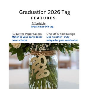 May include: A clear glass jar filled with water and greenery, featuring a gold glitter paper tag that reads "2026." The jar is wrapped with twine and tied with a bow. Text at the top reads "Graduation 2026 Tag FEATURES".