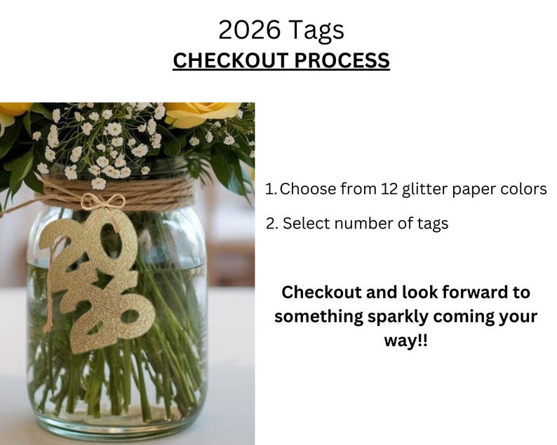 May include: A clear glass jar with water and green stems, holding a gold glitter paper tag that reads "2026". The jar is decorated with twine and flowers. Text on the right says "2026 Tags CHECKOUT PROCESS".
