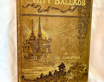 Victorian Gilt City Ballads • 1886 Antique Will Carleton Book • Ornate Gold Decorative Cover • Illustrated Poetry • Vintage Library Decor