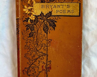 Victorian Gilt Bryant’s Poems • 1896 Antique Poetry Book • Gold Decorative Cover • Classic American Literature • Vintage Library Decor